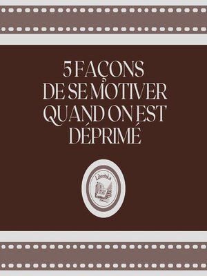 cover image of 5 Façons De Se Motiver Quand On Est Déprimé